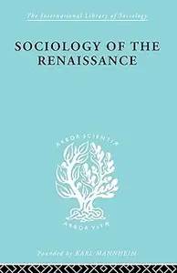 Sociology of the Renaissance Vol 9