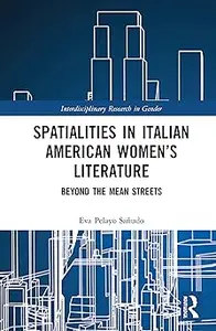 Spatialities in Italian American Women's Literature Beyond the Mean Streets