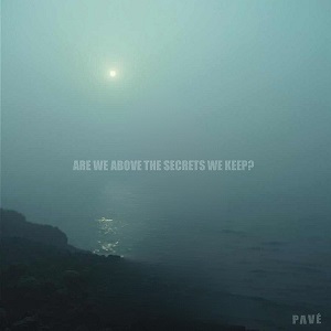 PAVÉ - Are We Above The Secrets We Keep? [EP] (2024)