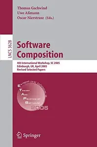 Software Composition 4th International Workshop, SC 2005, Edinburgh, UK, April 9, 2005. Revised Selected Papers