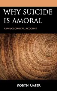 Why Suicide Is Amoral A Philosophical Account