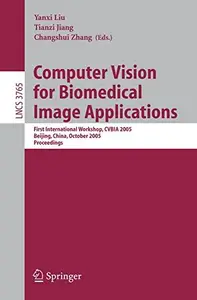 Computer Vision for Biomedical Image Applications First International Workshop, CVBIA 2005, Beijing, China, October 21, 2005