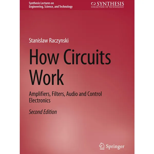 How Circuits Work: Amplifiers, Filters, Audio and Control Electronics, 2nd Edition