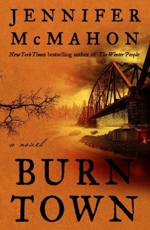 Burntown: A Novel - Jennifer McMahon