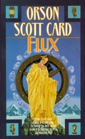 Flux: The Short Fiction of Orson Scott Card: Tales of Human Futures - Orson Scott Card