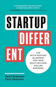 Startup Different The Myth–Busting Blueprint for Your Multi–Million–Dollar Business