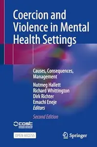 Coercion and Violence in Mental Health Settings Causes, Consequences, Management