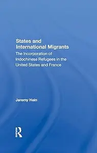 States And International Migrants The Incorporation Of Indochinese Refugees In The United States And France