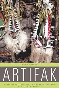 Artifak Cultural Revival, Tourism, and the Recrafting of History in Vanuatu