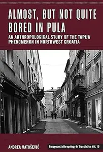 Almost, but Not Quite Bored in Pula An Anthropological Study of the Tapija Phenomenon in Northwest Croatia