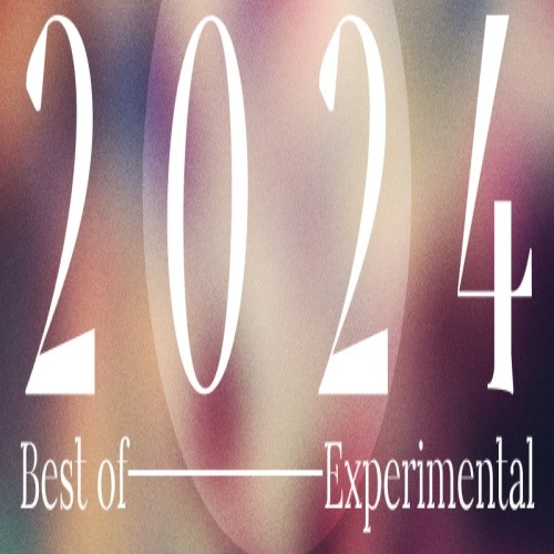 Best of 2024 - Experimental (2024) FLAC