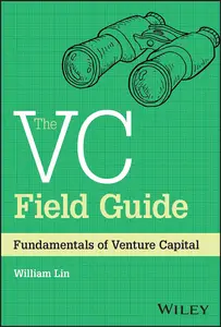 The VC Field Guide Fundamentals of Venture Capital