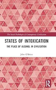 States of Intoxication The Place of Alcohol in Civilisation