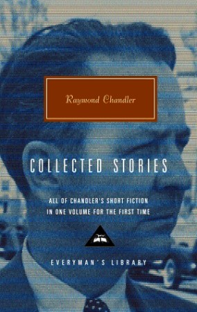 Collected Stories of Raymond Chandler: Introduction by John Bayley - Raymond Chandler