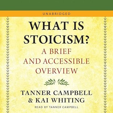 What Is Stoicism?: A Brief and Accessible Overview [Audiobook]