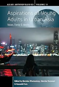 Aspirations of Young Adults in Urban Asia Values, Family, and Identity