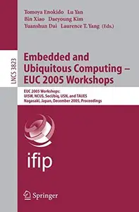 Embedded and Ubiquitous Computing – EUC 2005 Workshops EUC 2005 Workshops UISW, NCUS, SecUbiq, USN, and TAUES, Nagasaki, Japa