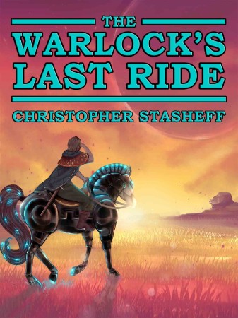 The Warlock's Last Ride - Christopher Stasheff