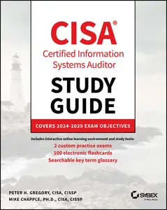 CISA Certified Information Systems Auditor Study Guide Covers 2024 2029 Exam Objectives (Sybex Study Guide)