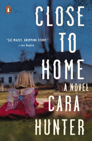 Close to Home: A Novel - Cara Hunter