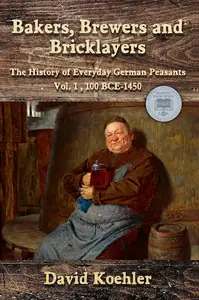 Bakers, Brewers and Bricklayers The History of Everyday German Peasants