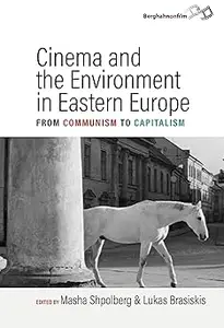 Cinema and the Environment in Eastern Europe From Communism to Capitalism