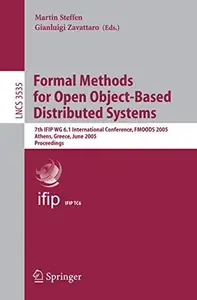 Formal Methods for Open Object–Based Distributed Systems 7th IFIP WG 6.1 International Conference, FMOODS 2005, Athens, Greece