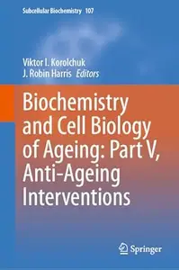 Biochemistry and Cell Biology of Ageing Part V, Anti–Ageing Interventions