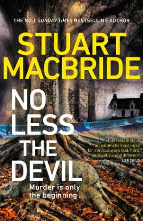 No Less The Devil: The unmissable new thriller from the No. 1 Sunday Times bestselling author of the Logan McRae series - Stuart MacBride