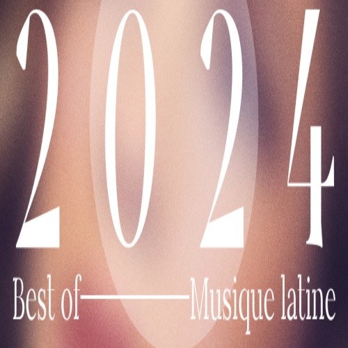 Best of 2024 - Musique Latine (2024) FLAC