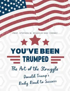 You've Been TRUMPED The Art of the Struggle Donald Trump's Rocky Road to Success