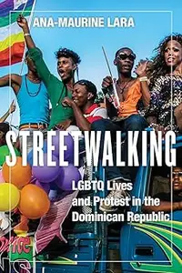 Streetwalking LGBTQ Lives and Protest in the Dominican Republic