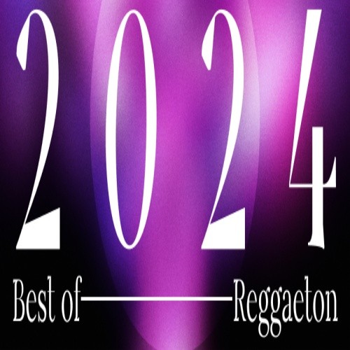 Best of 2024 - Reggaeton (2024) FLAC