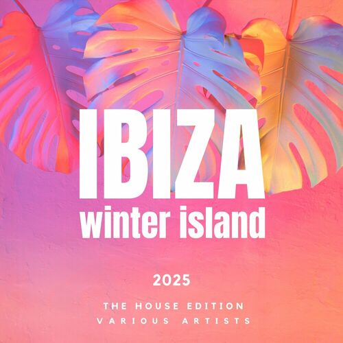 Ibiza Winter Island 2025 The House Edition (2024) FLAC