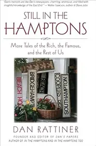 Still in the Hamptons More Tales of the Rich, the Famous, and the Rest of Us