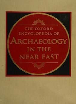 The Oxford Encyclopedia of Archaeology in the Near East (Five Volume Set)