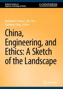 China, Engineering, and Ethics A Sketch of the Landscape (Synthesis Lectures on Engineers, Technology, & Society)