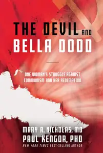 The Devil and Bella Dodd One Woman's Struggle Against Communism and Her Redemption