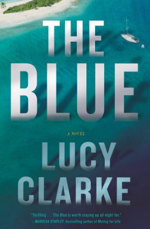 The Blue: A Novel - Lucy Clarke