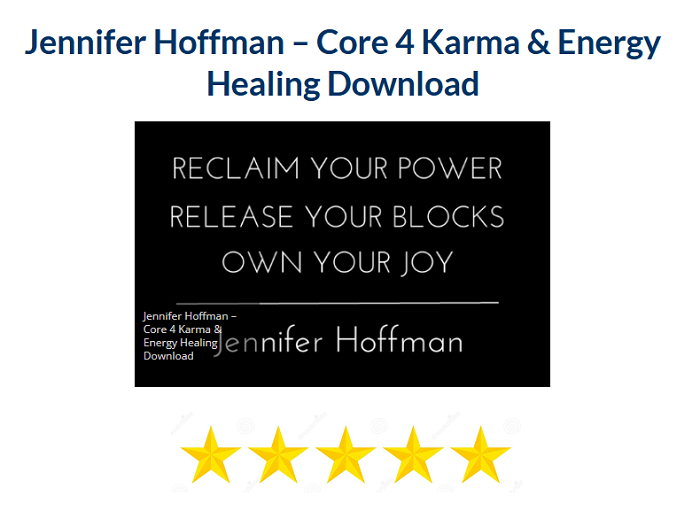 Jennifer Hoffman – Core 4 Karma & Energy Healing Download