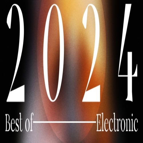 Best of 2024 - Electronic (2024) FLAC