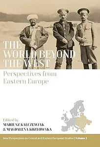 The World beyond the West Perspectives from Eastern Europe