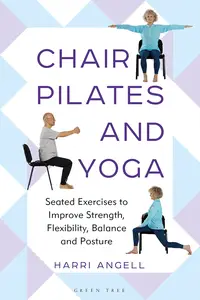 Chair Pilates and Yoga Seated Exercises to Improve Strength, Flexibility, Balance and Posture (EPUB)