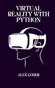 Virtual Reality with Python Building VR Applications with PyOpenGL, Pygame, and VTK