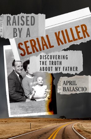 Raised by a Serial Killer: Discovering the Truth About My Father - [AUDIOBOOK]