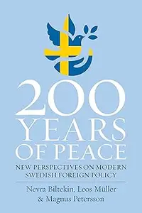 200 Years of Peace New Perspectives on Modern Swedish Foreign Policy