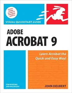 Adobe Acrobat 9 for Windows and Macintosh Visual Quickstart Guide