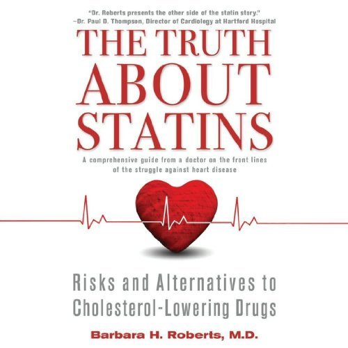 The Truth About Statins: Risks and Alternatives to Cholesterol-Lowering Drugs [Audiobook]