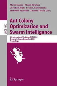 Ant Colony Optimization and Swarm Intelligence 4th International Workshop, ANTS 2004, Brussels, Belgium, September 5–8, 2004