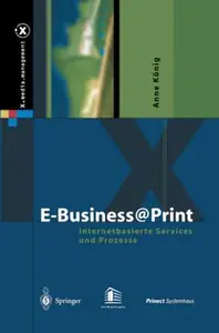 E–Business@Print Internetbasierte Services und Prozesse